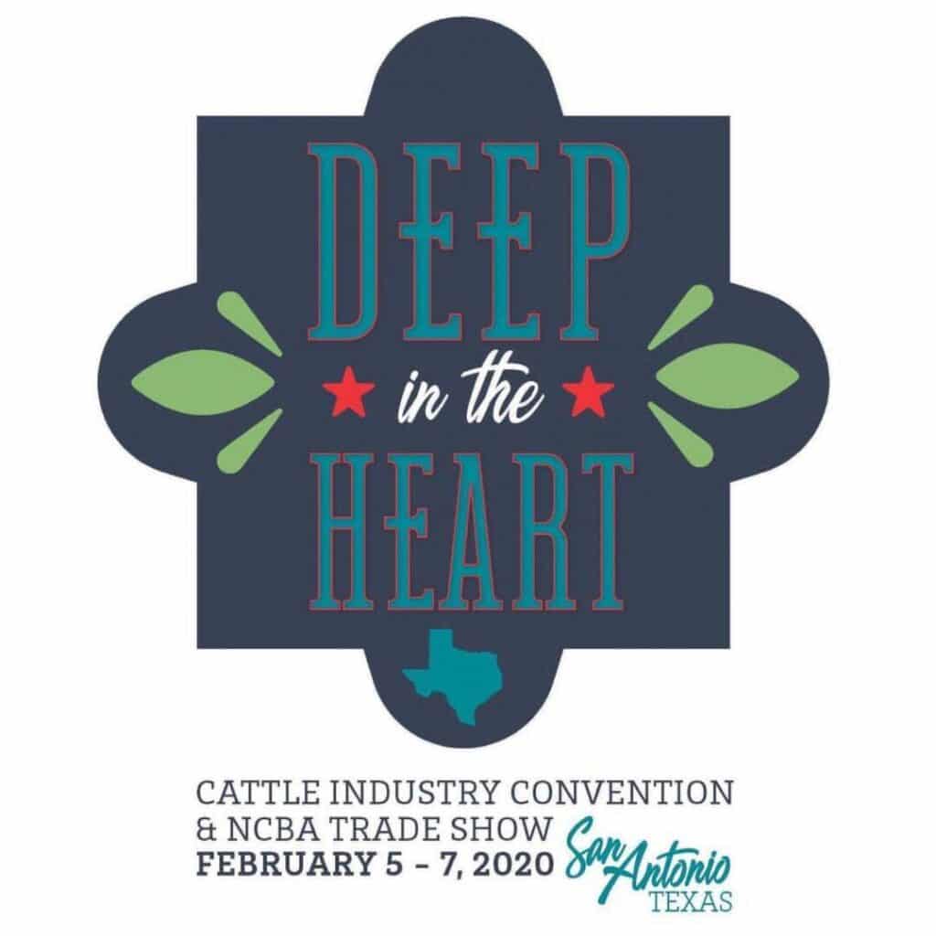 A graphic with the text Deep in the Heart featuring stars, leaves, and a small Texas outline. Below, it reads Cattle Industry Convention & NCBA Trade Show, February 5-7, 2020, San Antonio, Texas.